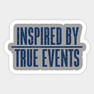 Inspired by True Events Sticker